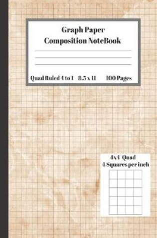 Cover of Graph Composition Notebook 4 Squares per inch 4x4 Quad Ruled 4 to 1 / 8.5 x 11 100 Pages