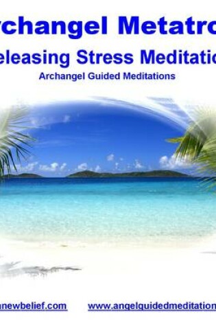Cover of Releasing Stress Meditation - Archangel Metatron - Guided Meditation