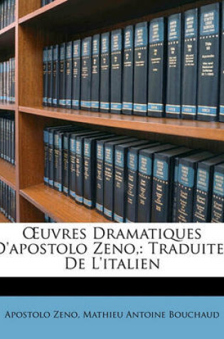 Cover of Uvres Dramatiques D'Apostolo Zeno,