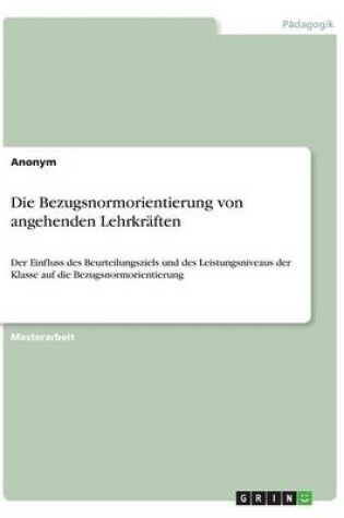 Cover of Die Bezugsnormorientierung von angehenden Lehrkraften