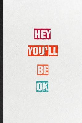 Book cover for Hey You'llBe Ok