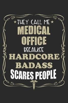 Book cover for They Call Me Medical Office Because Hardcore Badass Scares People