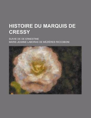 Book cover for Histoire Du Marquis de Cressy; Suivie de de Ernestine