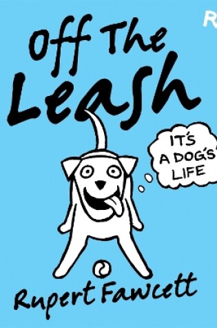 Cover of Off The Leash: It's a Dog's Life