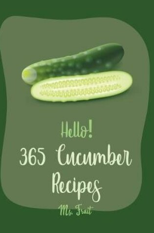 Cover of Hello! 365 Cucumber Recipes