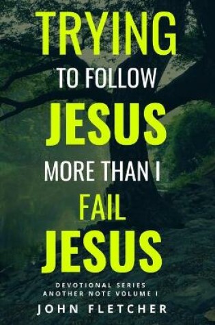 Cover of Trying to Follow Jesus More Than I Fail Jesus