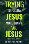 Book cover for Trying to Follow Jesus More Than I Fail Jesus