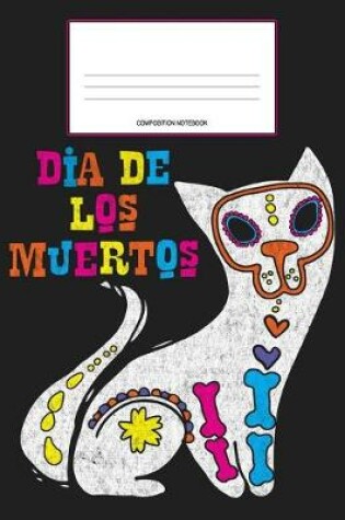 Cover of Dia De Los Muertos Composition Notebook