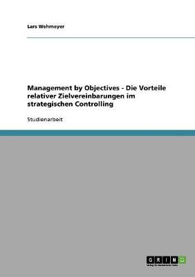 Book cover for Management by Objectives - Die Vorteile relativer Zielvereinbarungen im strategischen Controlling