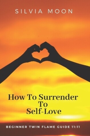 Cover of How To Surrender To Self-Love