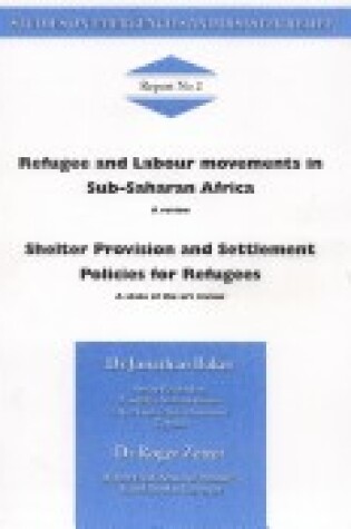 Cover of Refugee and Labour Movement in Sub-Saharan Africa and Shelter Provision and Settlement Policies for Refugees