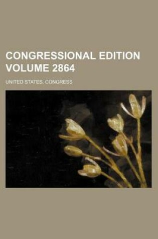 Cover of Congressional Edition Volume 2864