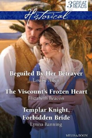 Cover of Beguiled By Her Betrayer/The Viscount's Frozen Heart/Templar Knight, Forbidden Bride