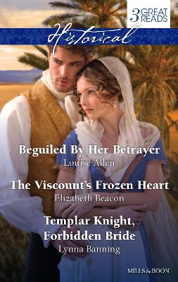 Cover of Beguiled By Her Betrayer/The Viscount's Frozen Heart/Templar Knight, Forbidden Bride