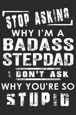 Cover of Stoping asking why i'm a badass stepdad i don't ask why you're so stupid