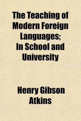 Book cover for The Teaching of Modern Foreign Languages; In School and University