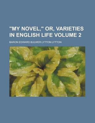 Book cover for My Novel, Or, Varieties in English Life Volume 2