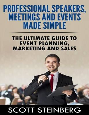 Book cover for Professional Speakers, Meetings and Events Made Simple: the Ultimate Guide to Event Planning, Marketing and Sales