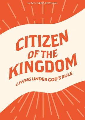 Book cover for Citizen Of The Kingdom - Teen Devotional
