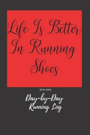 Cover of Life Is Better in Running Shoes