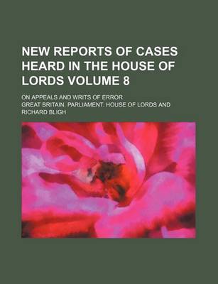 Book cover for New Reports of Cases Heard in the House of Lords Volume 8; On Appeals and Writs of Error