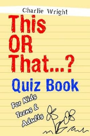 Cover of This OR That...? Quiz Book For Kids, Teens & Adults
