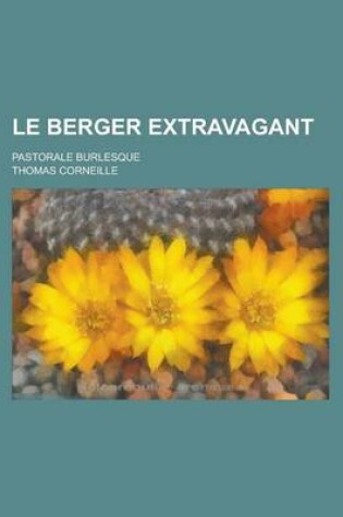 Cover of Le Berger Extravagant; Pastorale Burlesque