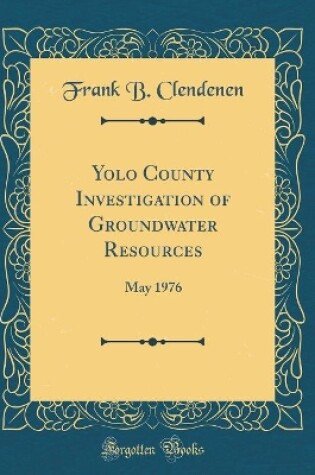 Cover of Yolo County Investigation of Groundwater Resources: May 1976 (Classic Reprint)