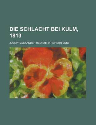 Book cover for Die Schlacht Bei Kulm, 1813