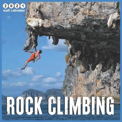 Book cover for Rock Climbing 2021 Wall Calendar