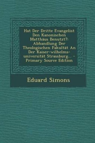 Cover of Hat Der Dritte Evangelist Den Kanonischen Matthaus Benutzt?