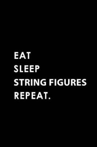 Cover of Eat Sleep String Figures Repeat