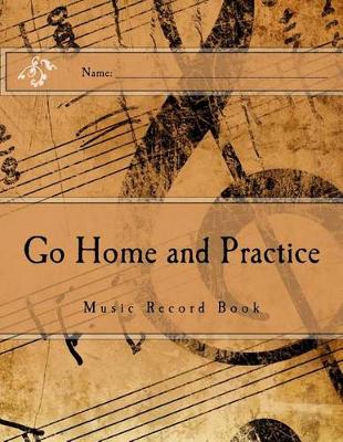 Book cover for Go Home and Practice