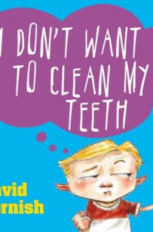 Cover of I Don't Want to Clean My Teeth