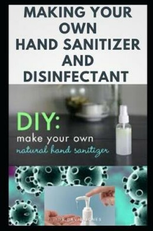 Cover of Making Your Own Hand Sanitizer and Disinfectant