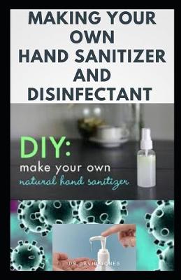 Book cover for Making Your Own Hand Sanitizer and Disinfectant