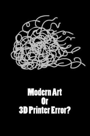 Cover of Gift Notebook for 3D Printer, Blank Ruled Journal Modern Art or 3D Printer Error