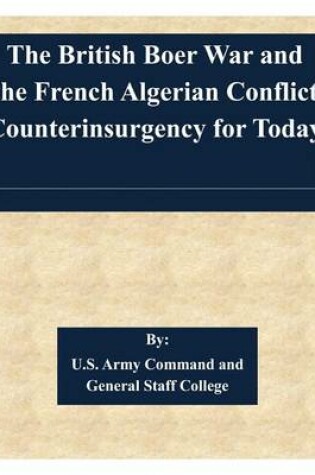 Cover of The British Boer War and the French Algerian Conflict Counterinsurgency for Today