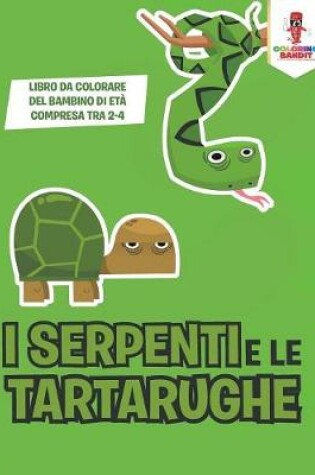 Cover of I Serpenti E Le Tartarughe