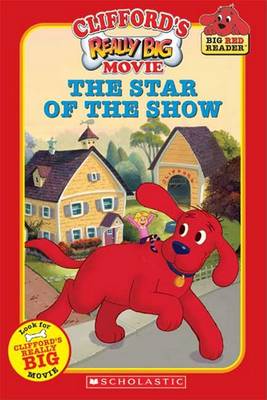 Cover of Clifford: Star of the Show, the (Movie Tie-In Reader)