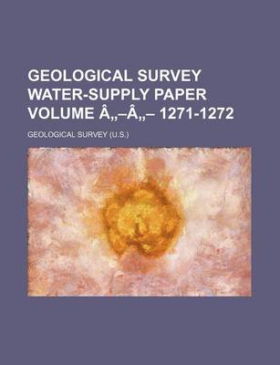 Book cover for Geological Survey Water-Supply Paper Volume a -A - 1271-1272