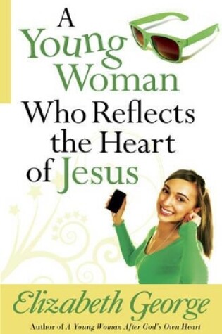 Cover of A Young Woman Who Reflects the Heart of Jesus