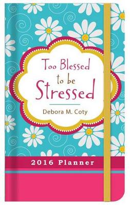 Book cover for 2016 Planner Too Blessed to Be Stressed