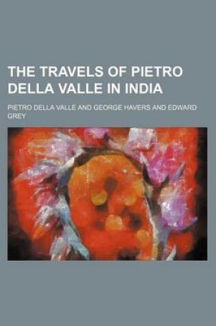 Cover of The Travels of Pietro Della Valle in India