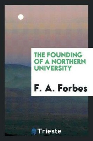 Cover of The Founding of a Northern University