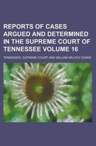 Cover of Reports of Cases Argued and Determined in the Supreme Court of Tennessee Volume 16