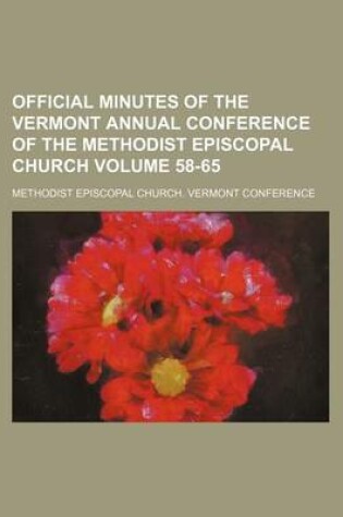 Cover of Official Minutes of the Vermont Annual Conference of the Methodist Episcopal Church Volume 58-65