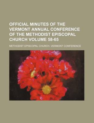 Book cover for Official Minutes of the Vermont Annual Conference of the Methodist Episcopal Church Volume 58-65