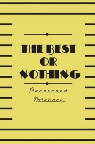 Cover of The Best Or Nothing Planner And Notebook