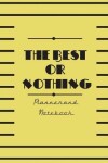 Book cover for The Best Or Nothing Planner And Notebook